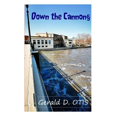 "Down The Cannon" - "" ("Otis Gerald")(Paperback)