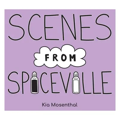 "Scenes from Spiceville" - "" ("Mosenthal Kia")(Paperback)