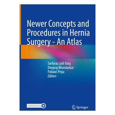 "Newer Concepts and Procedures in Hernia Surgery - An Atlas" - "" ("Baig Sarfaraz Jalil")(Pevná 