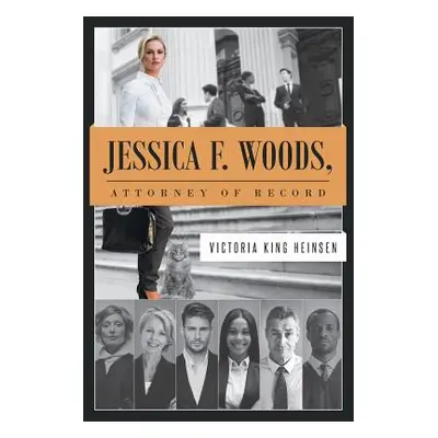 "Jessica F. Woods: Attorney of Record" - "" ("King Heinsen Victoria")(Paperback)