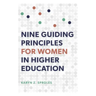 "Nine Guiding Principles for Women in Higher Education" - "" ("Sproles Karyn Z.")(Paperback)