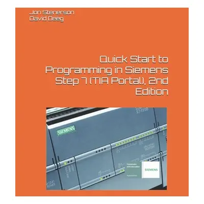 "Quick Start to Programming in Siemens Step 7 (TIA Portal), 2nd Edition" - "" ("Deeg David")(Pap