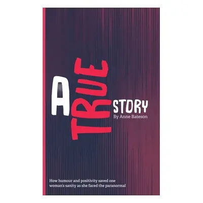 "A True Story" - "" ("Bateson Anne")(Paperback)