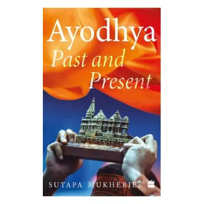 "Ayodhya" - "Past and Present" ("Mukherjee Sutapa")(Paperback / softback)