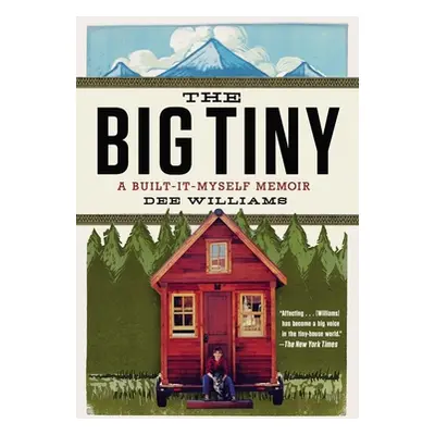 "The Big Tiny: A Built-It-Myself Memoir" - "" ("Williams Dee")(Paperback)