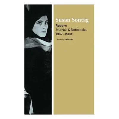 "Reborn: Journals and Notebooks, 1947-1963" - "" ("Sontag Susan")(Pevná vazba)