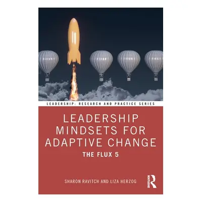 "Leadership Mindsets for Adaptive Change: The Flux 5" - "" ("Ravitch Sharon")(Paperback)