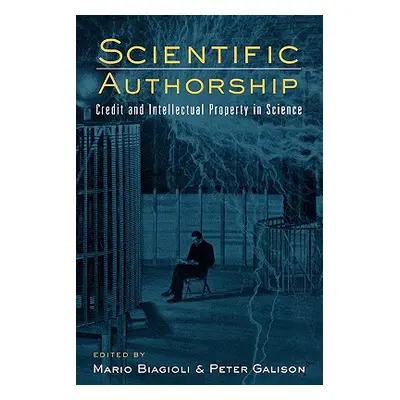 "Scientific Authorship: Credit and Intellectual Property in Science" - "" ("Biagioli Mario")(Pap