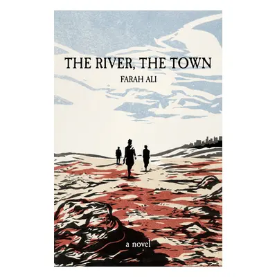 "The River, the Town" - "" ("Ali Farah")(Pevná vazba)