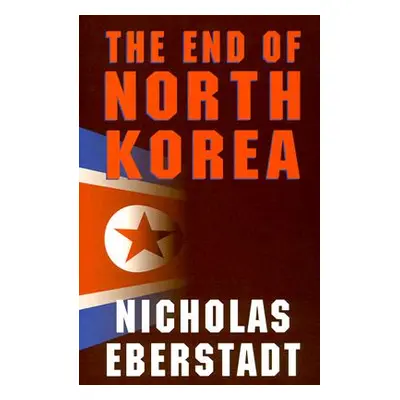 "The End of North Korea" - "" ("Lilley James R.")(Paperback)