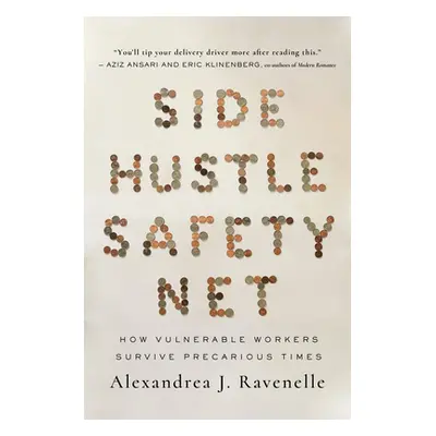 "Side Hustle Safety Net: How Vulnerable Workers Survive Precarious Times" - "" ("Ravenelle Alexa