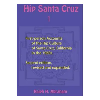 "Hip Santa Cruz: First-Person Accounts of the Hip Culture of Santa Cruz, California in the 1960s