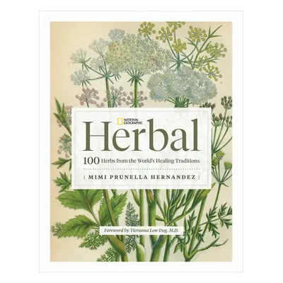 "National Geographic Herbal: 100 Herbs from the World's Healing Traditions" - "" ("Hernandez Mim