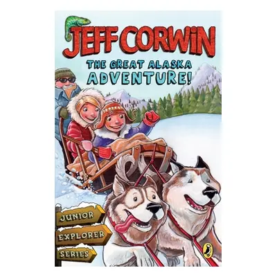 "Great Alaska Adventure!" - "Junior Explorer Series Book 2" ("Corwin Jeff")(Paperback / softback