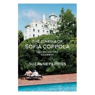 "The Cinema of Sofia Coppola: Fashion, Culture, Celebrity" - "" ("Ferriss Suzanne")(Paperback)