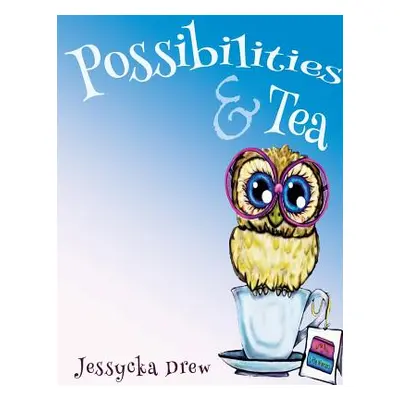 "Possibilities and Tea" - "" ("Drew Jessycka")(Paperback)