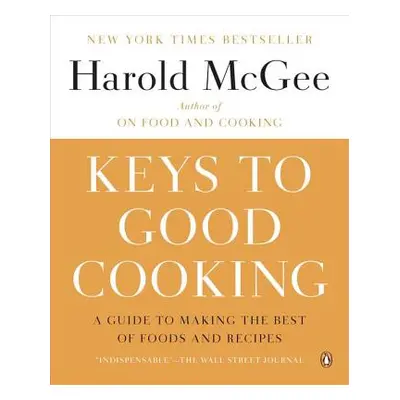 "Keys to Good Cooking: A Guide to Making the Best of Foods and Recipes" - "" ("McGee Harold")(Pa