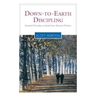 "Down-to-Earth Discipling" - "" ("Morton Scott")(Paperback)