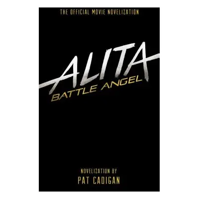 "Alita: Battle Angel - The Official Movie Novelization" - "" ("Cadigan Pat")(Paperback)