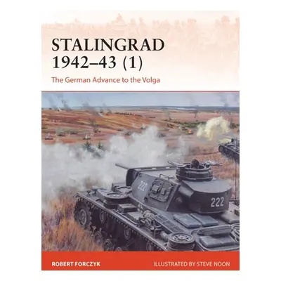 "Stalingrad 1942-43 (1): The German Advance to the Volga" - "" ("Forczyk Robert")(Paperback)