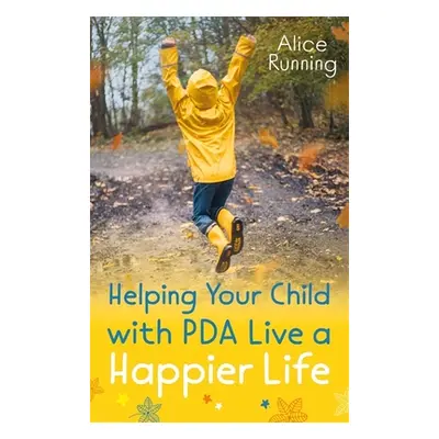 "Helping Your Child with PDA Live a Happier Life" - "" ("Running Alice")(Paperback)