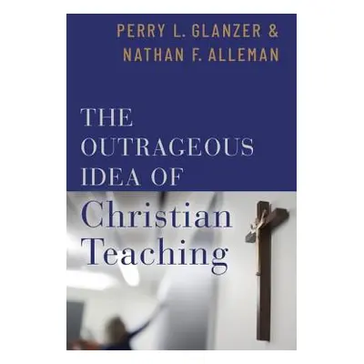 "Outrageous Idea of Christian Teaching" - "" ("Glanzer Perry")(Pevná vazba)