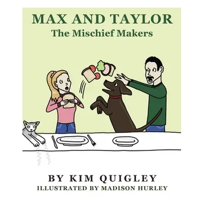 "Max and Taylor: The Mischief Makers" - "" ("Quigley Kim")(Paperback)