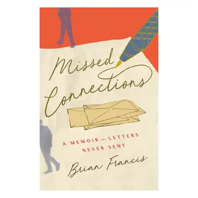 "Missed Connections" - "A Memoir in Letters Never Sent" ("")