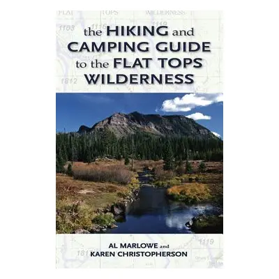 "The Hiking and Camping Guide to the Flat Tops Wilderness" - "" ("Marlowe Al")(Paperback)