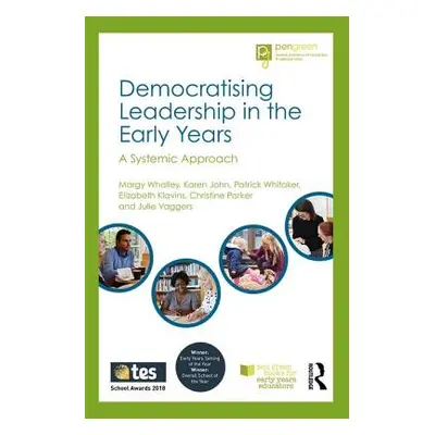 "Democratising Leadership in the Early Years" - "A Systemic Approach" ("Whalley Margy")(Paperbac