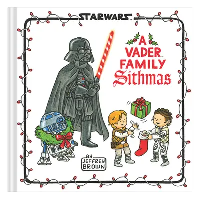 "Star Wars: A Vader Family Sithmas" - "" ("Brown Jeffrey")(Pevná vazba)