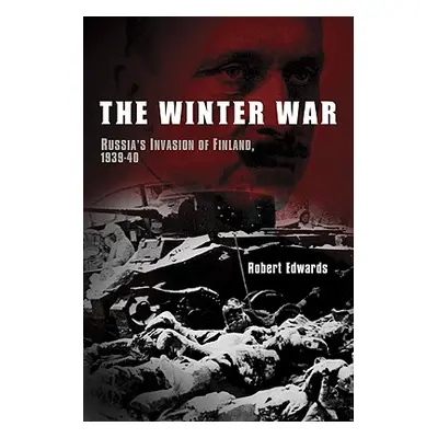 "The Winter War: Russia's Invasion of Finland, 1939-1940" - "" ("Edwards Robert")(Paperback)