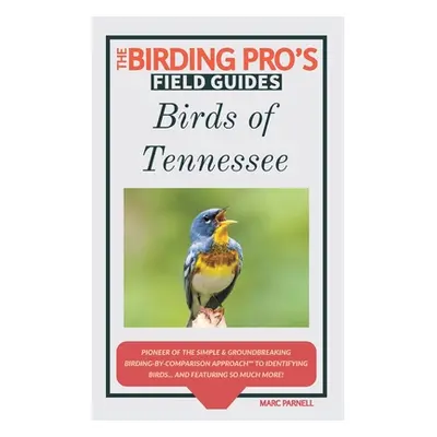 "Birds of Tennessee (The Birding Pro's Field Guides)" - "" ("Parnell Marc")(Paperback)