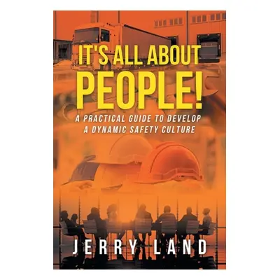 "It's All About People!: A Practical Guide to Develop a Dynamic Safety Culture" - "" ("Land Jerr