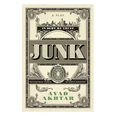 "Junk: A Play" - "" ("Akhtar Ayad")(Paperback)