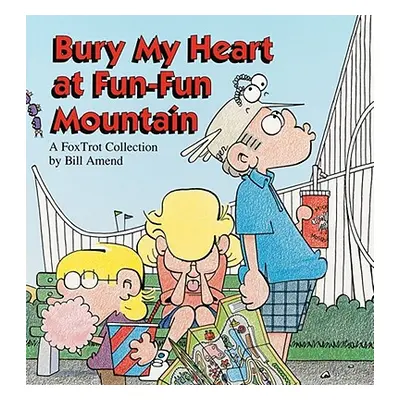 "Bury My Heart at Fun-Fun Mountain" - "" ("Amend Bill")(Paperback)