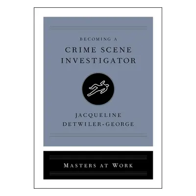 "Becoming a Crime Scene Investigator" - "" ("Detwiler-George Jacqueline")(Pevná vazba)