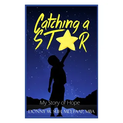 "Catching A Star: My Story Of Hope" - "" ("Suh Donny Won")(Paperback)