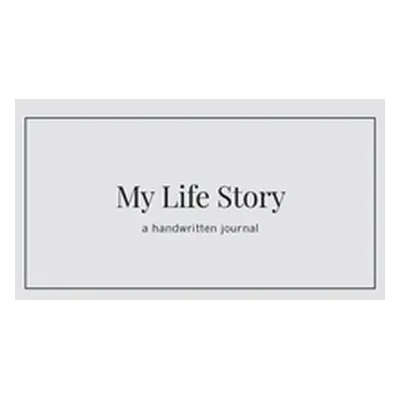 "My Life Story: a handwritten journal" - "" ("Shaela Mauger")(Pevná vazba)