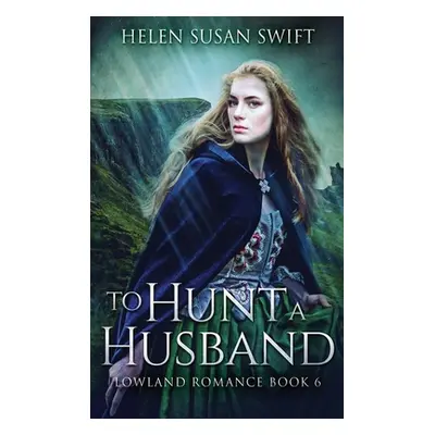 "To Hunt A Husband" - "" ("Swift Helen Susan")(Pevná vazba)