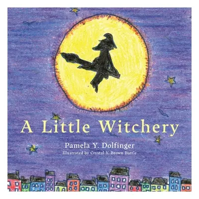 "A Little Witchery" - "" ("Dolfinger Pamela Y.")(Paperback)