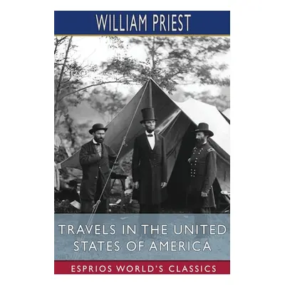 "Travels in the United States of America (Esprios Classics)" - "" ("Priest William")(Paperback)