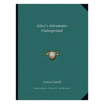 "Alice's Adventures Underground" - "" ("Carroll Lewis")(Paperback)