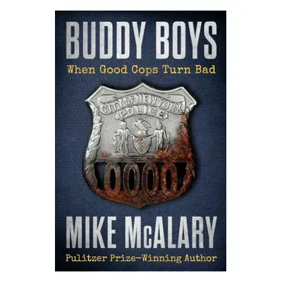 "Buddy Boys: When Good Cops Turn Bad" - "" ("McAlary Mike")(Paperback)