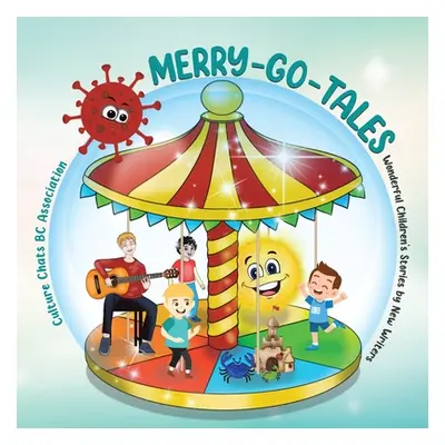 "Merry-Go-Tales: Wonderful Children's Stories by New Writers" - "" ("Bc Association Culture Chat