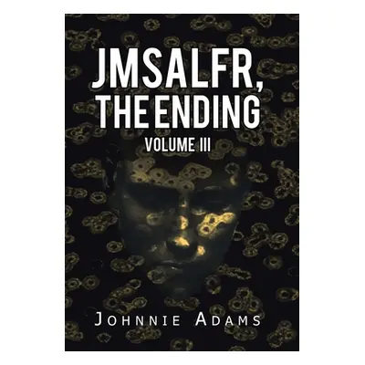 "Jmsalfr, the Ending Volume Iii" - "" ("Adams Johnnie")(Pevná vazba)