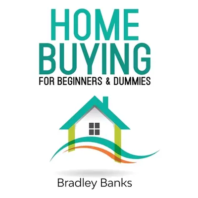 "Home Buying for Beginners & Dummies" - "" ("Banks Bradley")(Paperback)