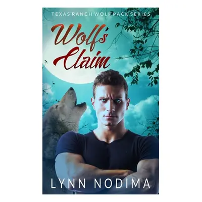 "Wolf's Claim: Texas Ranch Wolf Pack" - "" ("Nodima Lynn")(Paperback)