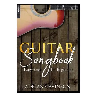 "Guitar Songbook: Easy Songs for Beginners" - "" ("Gavinson Adrian")(Paperback)