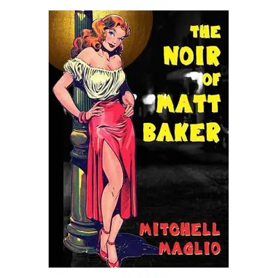 "The Noir of Matt Baker" - "" ("Gore Matthew H.")(Paperback)